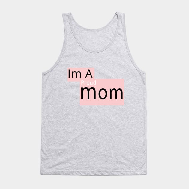 I'm a Proud Mom Tank Top by TheWarehouse